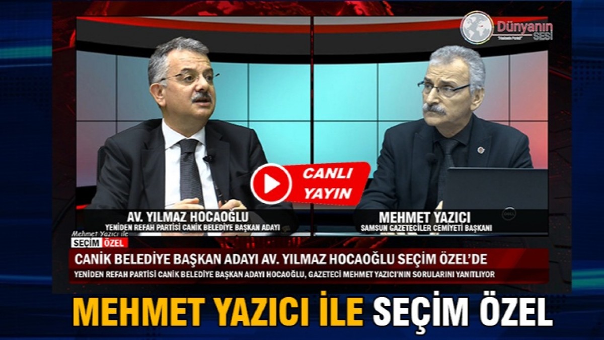 Seçim Özel'in konuğu Yeniden Refah Partisi Canik Belediye Başkan Adayı Av. Yılmaz Hocaoğlu